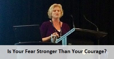 From the desk of Jo: Is Your Fear Stronger Than Your Courage?