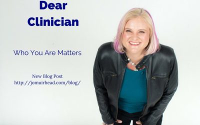 Dear Clinician, Who You Are Matters.